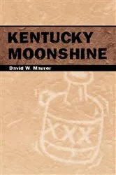 Book cover of Kentucky Moonshine by David W. Maurer
