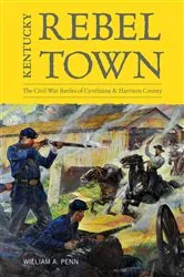 Book cover of Kentucky Rebel Town by William A. Penn