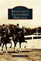 Book cover of Kentucky's Saddlebred Heritage by James Kemper Millard