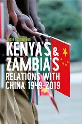 Book cover of Kenya's and Zambia's Relations with China 1949-2019 by Jodie Yuzhou Sun