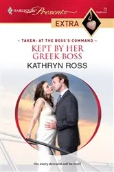 Book cover of Kept by Her Greek Boss by Kathryn Ross