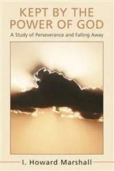 Book cover of Kept by the Power of God by I. Howard Marshall