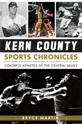 Book cover of Kern County Sports Chronicles by Bryce Martin