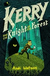 Book cover of Kerry and the Knight of the Forest by Andi Watson