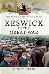 Book cover of Keswick in the Great War by Ruth Mansergh