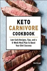 Book cover of Keto Carnivore Cookbook by Mel Brown
