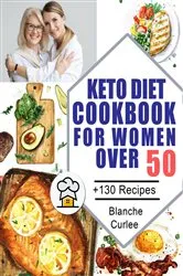 Book cover of Keto Diet Cookbook For Women Over 50 by Blanche Curlee