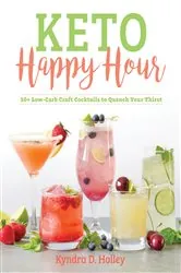 Book cover of Keto Happy Hour by Kyndra Holley