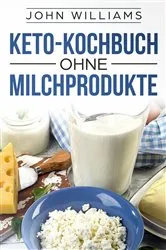 Book cover of Keto-Kochbuch ohne Milchprodukte by Katrin Korkowski