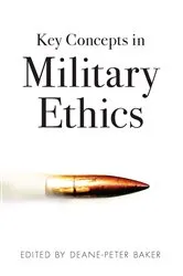 Book cover of Key Concepts in Military Ethics by Deane-Peter Baker