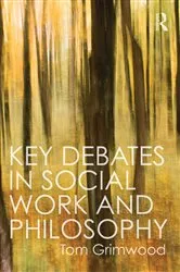 Book cover of Key Debates in Social Work and Philosophy by Tom Grimwood