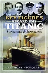Book cover of Key Figures Aboard RMS Titanic by Anthony Nicholas