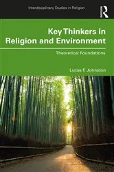 Book cover of Key Thinkers in Religion and Environment by Lucas F. Johnston