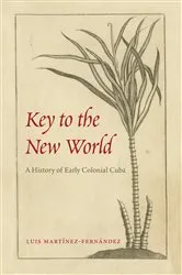 Book cover of Key to the New World by Luis Martínez-Fernández