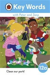 Book cover of Key Words with Peter and Jane Level 12a – Clean Our Park! by Ladybird