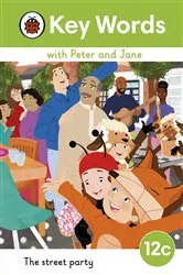 Book cover of Key Words with Peter and Jane Level 12c – The Street Party by Ladybird