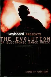 Book cover of Keyboard Presents the Evolution of Electronic Dance Music by Ernie Rideout