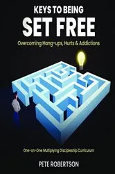 Book cover of Keys to Being Set Free by Pete Robertson
