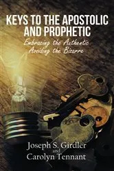 Book cover of Keys to the Apostolic and Prophetic by Joseph S. Girdler