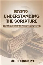 Book cover of Keys to Understanding the Scripture by Uche Onubiyi