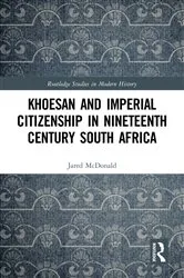 Book cover of Khoesan and Imperial Citizenship in Nineteenth Century South Africa by Jared McDonald