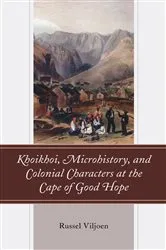 Book cover of Khoikhoi, Microhistory, and Colonial Characters at the Cape of Good Hope by Russel Viljoen