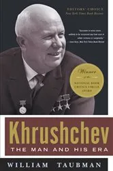 Book cover of Khrushchev: The Man and His Era by William Taubman