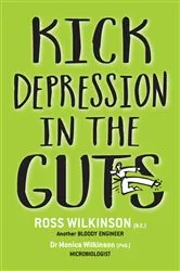 Book cover of KICK DEPRESSION IN THE GUTS by ROSS WILKINSON