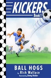 Book cover of Kickers #1: The Ball Hogs by Rich Wallace