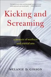 Book cover of Kicking and Screaming by Melanie D Gibson