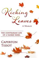 Book cover of Kicking Leaves by Caperton Tissot