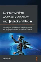 Book cover of Kickstart Modern Android Development with Jetpack and Kotlin by Catalin Ghita