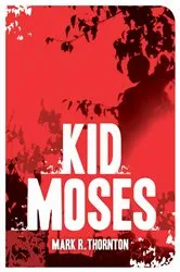 Book cover of Kid Moses by Mark R. Thornton