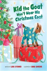 Book cover of Kid the Goat Won't Wear His Christmas Coat by Lana Stenner