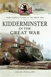 Book cover of Kidderminster in the Great War by Julie Philips