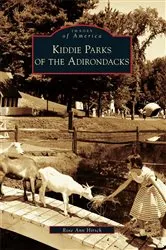 Book cover of Kiddie Parks of the Adirondacks by Rose Ann Hirsch