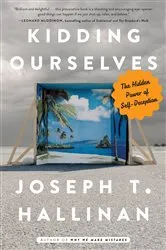 Book cover of Kidding Ourselves by Joseph T. Hallinan