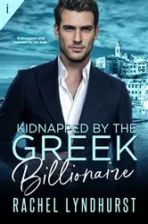 Book cover of Kidnapped by the Greek Billionaire by Rachel Lyndhurst