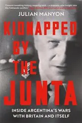 Book cover of Kidnapped by the Junta by Julian Manyon