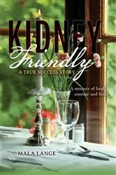 Book cover of Kidney Friendly- A True Success Story by Mala Lange
