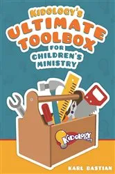 Book cover of Kidology's Ultimate Toolbox for Children's Ministry by Karl Bastian