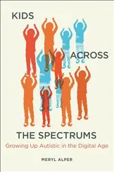 Book cover of Kids Across the Spectrums by Meryl Alper