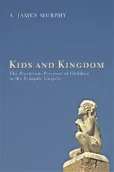 Book cover of Kids and Kingdom by James Murphy
