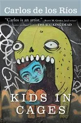 Book cover of KIDS IN CAGES by Carlos de los Ríos