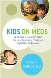 Book cover of Kids on Meds: Up-to-Date Information About the Most Commonly Prescribed Psychiatric Medications by Kevin T. Kalikow