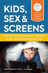 Book cover of Kids, Sex & Screens by Jillian Roberts