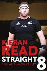 Book cover of Kieran Read - Straight 8: The Autobiography by Unknown