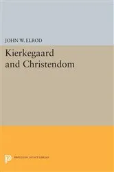 Book cover of Kierkegaard and Christendom by John W. Elrod