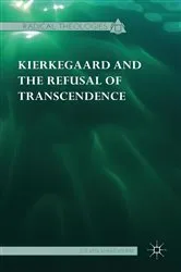 Book cover of Kierkegaard and the Refusal of Transcendence by Steven Shakespeare