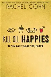 Book cover of Kill All Happies by Rachel Cohn